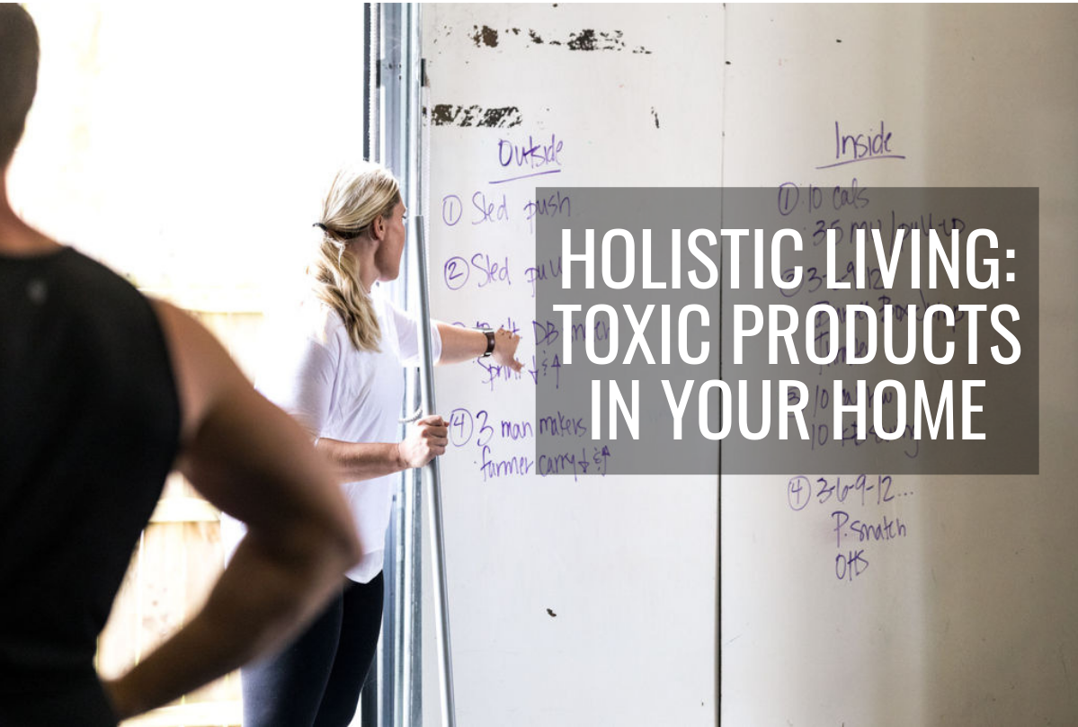 Propello Life Blog Holistic Living_ Toxic Products In Your Home