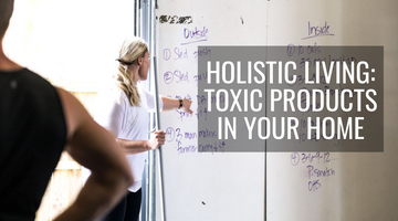 Propello Life Blog Holistic Living_ Toxic Products In Your Home