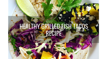 Propello Life Healthy Recipe Grilled Fish Tacos